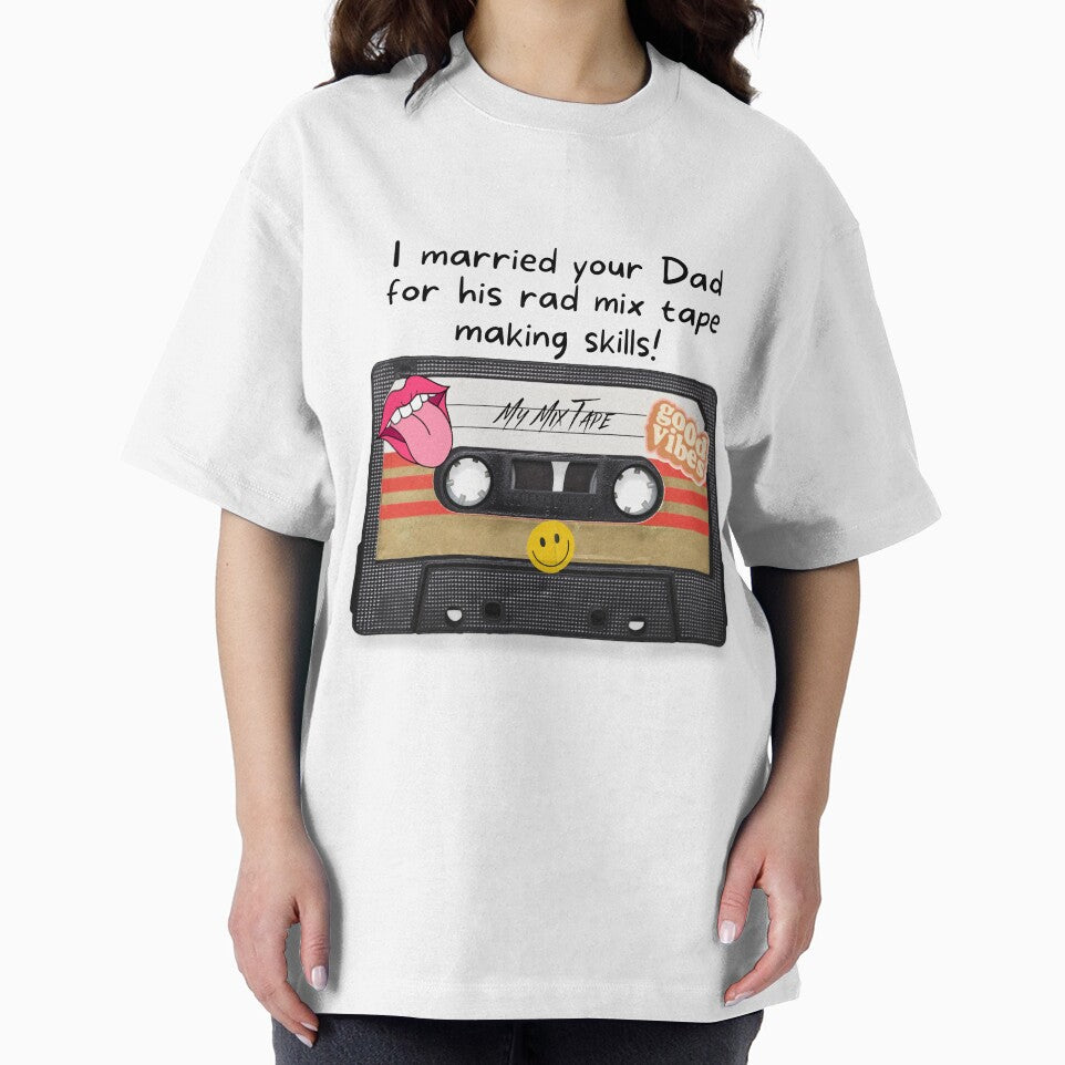 I married your dad for his rad mix tape making skills! by CHADHAIR