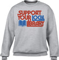 Unisex Support Your Local Library Sweatshirt