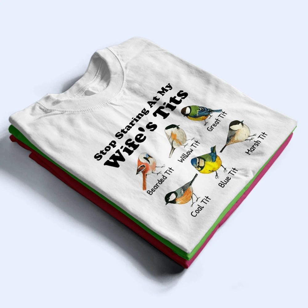Stop Staring At My Wife - Personalized T Shirt